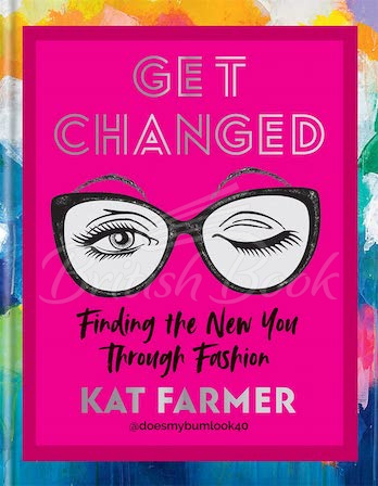 Книга Get Changed: Finding the New You Through Fashion зображення