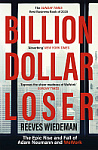 Billion Dollar Loser: The Epic Rise and Fall of WeWork