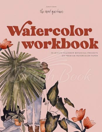 Книга Watercolor Workbook: 30-Minute Beginner Botanical Projects on Premium Watercolor Paper изображение