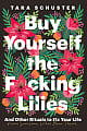 Buy Yourself the F*cking Lilies