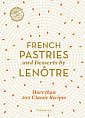 French Pastries and Desserts by Lenôtre