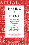 Making a Point: The Pernickety Story of English Punctuation