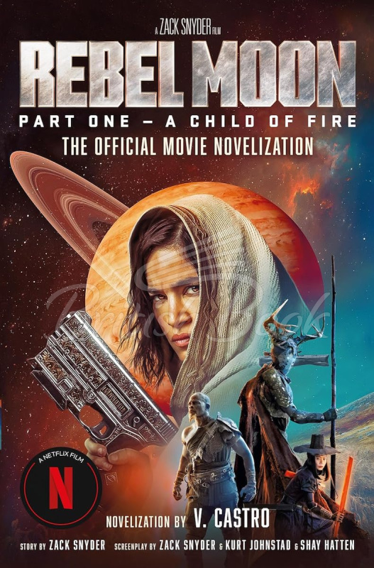 Книга Rebel Moon Part One - A Child Of Fire: The Official Novelization изображение