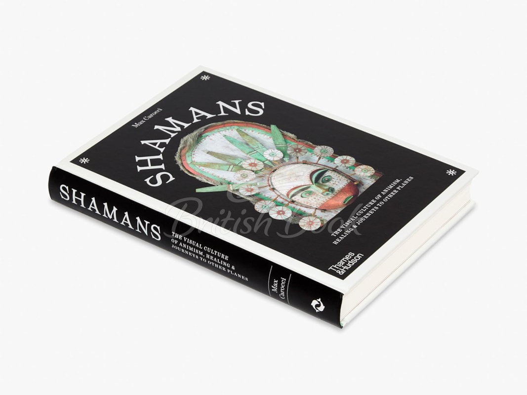 Книга Shamans: The Visual Culture of Animism, Healing and Journeys to Other Planes изображение 1