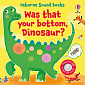 Was That Your Bottom, Dinosaur?