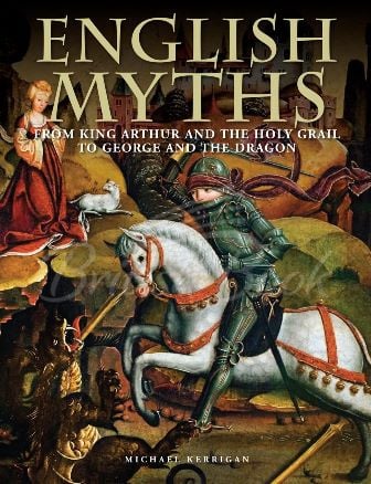 Книга English Myths: From King Arthur and the Holy Grail to George and the Dragon изображение
