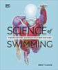 Science of Swimming: Transform Your Stroke, Improve Strength, Revolutionize Your Training