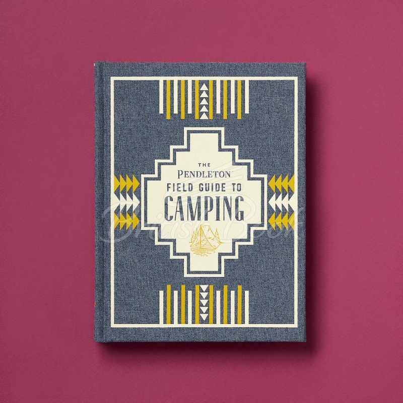 Книга The Pendleton Field Guide to Camping изображение 1