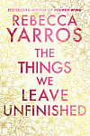 The Things We Leave Unfinished (Special Limited Edition)