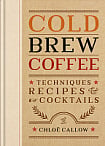 Cold Brew Coffee: Techniques, Recipes & Cocktails
