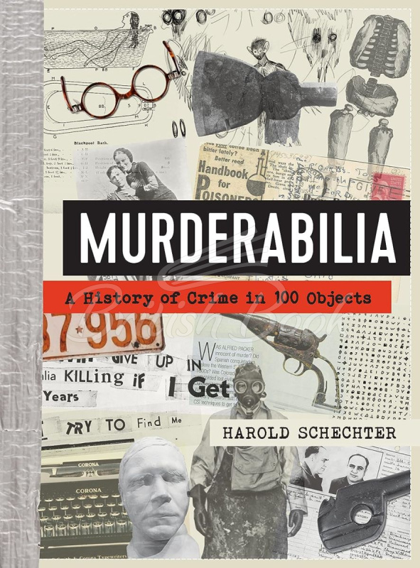 Книга Murderabilia: A History of Crime in 100 Objects зображення