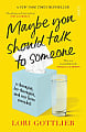 Maybe You Should Talk to Someone