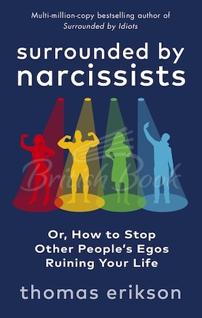 Книга Surrounded by Narcissists Or, How to Stop Other Peoples Egos Ruining Your Life зображення