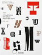 Type. A Visual History of Typefaces & Graphic Styles
