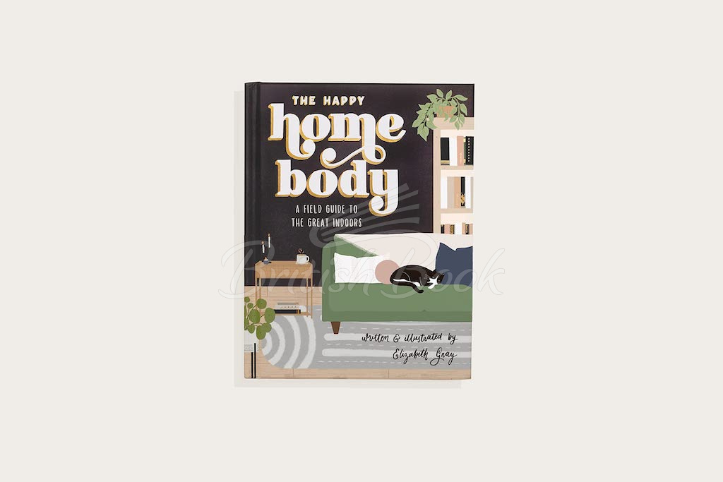 Книга The Happy Homebody: A Field Guide to the Great Indoors зображення 1