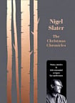 The Christmas Chronicles: Notes, Stories and 100 Essential Recipes for Midwinter