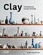 Clay: Contemporary Ceramic Artisans