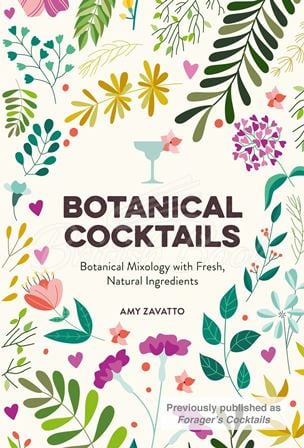 Книга Botanical Cocktails: Botanical Mixology with Fresh, Natural Ingredients зображення
