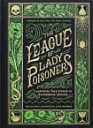 The League of Lady Poisoners: Illustrated True Stories