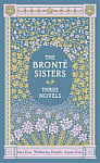 The Brontë Sisters: Three Novels