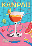 Kanpai! 50 Japanese-inspired cocktails