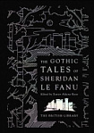 The Gothic Tales of Sheridan Le Fanu