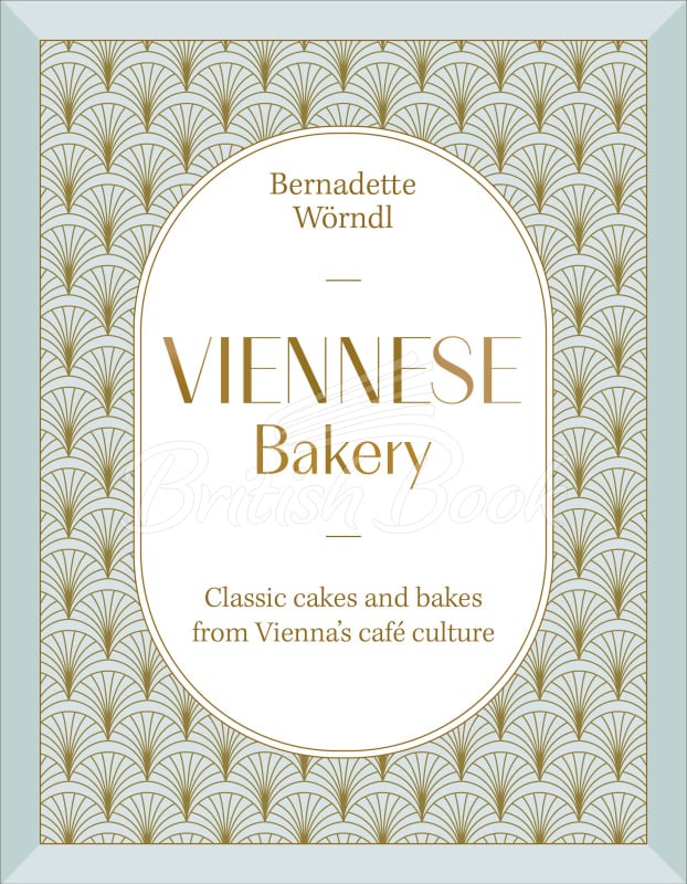 Книга Viennese Bakery: Classic Cakes and Bakes from Vienna's Café Culture зображення