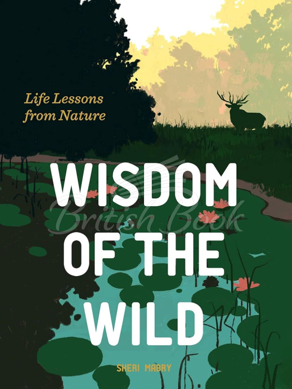 Книга Wisdom of the Wild: Life Lessons from Nature зображення