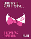 50 Books to Read If You're a Hopeless Romantic