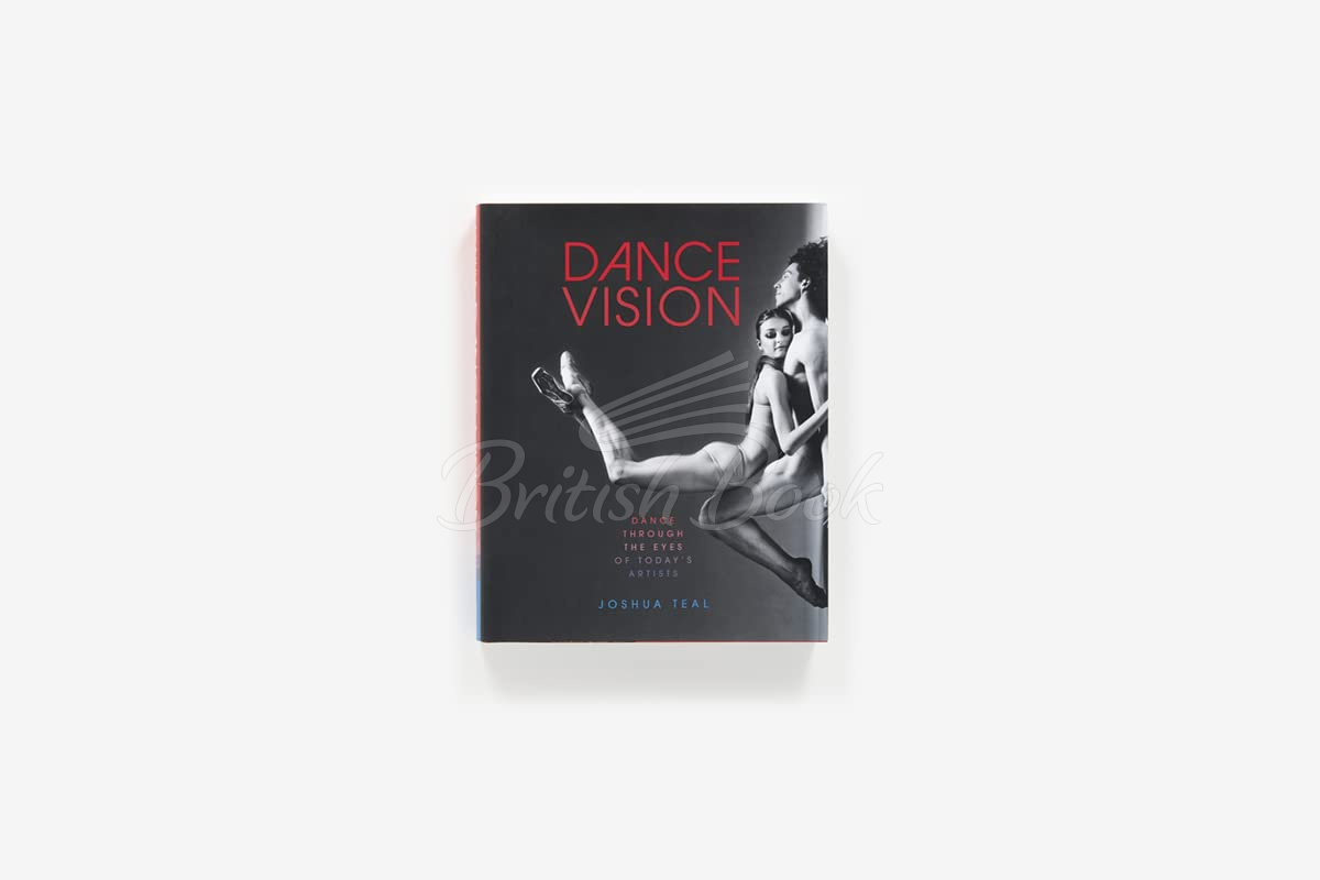 Книга Dance Vision: Dance Through the Eyes of Today's Artists изображение 1