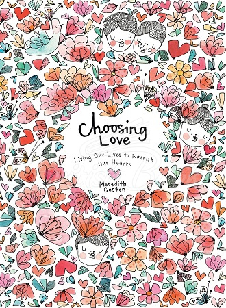 Книга Choosing Love: Living Our Lives to Nourish Our Hearts зображення
