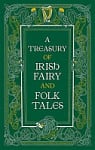 A Treasury of Irish Fairy and Folk Tales