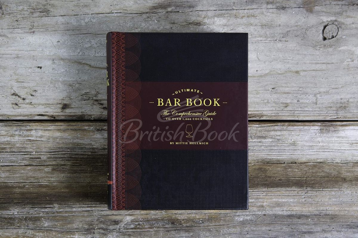 Книга Ultimate Bar Book: The Comprehensive Guide to Over 1,000 Cocktails изображение 5