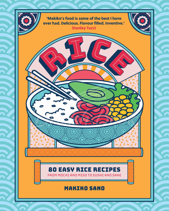 Книга Rice: 80 Easy Rice Recipes, From Mochi to Miso and Sushi to Sake зображення