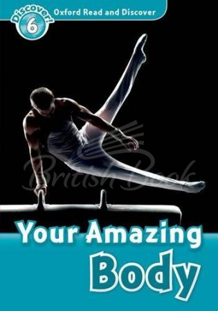 Книга Oxford Read and Discover Level 6 Your Amazing Body изображение