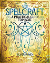 Spellcraft: A Practical Guide to Magic