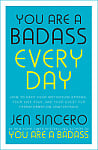 You are a Badass Every Day: How to Keep Your Motivation Strong, Your Vibe High, and Your Quest for Transformation Unstoppable