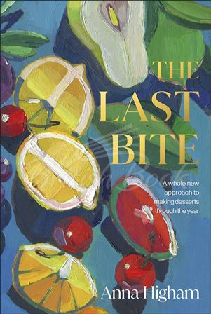 Книга The Last Bite: A Whole New Approach to Making Desserts throught the Year изображение