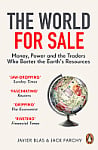 The World for Sale: Money, Power and the Traders Who Barter the Earth's Resources