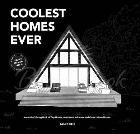 Книга Coolest Homes Ever: An Adult Coloring Book of Tiny Homes, Airstreams, A-Frames, and Other Unique Houses зображення