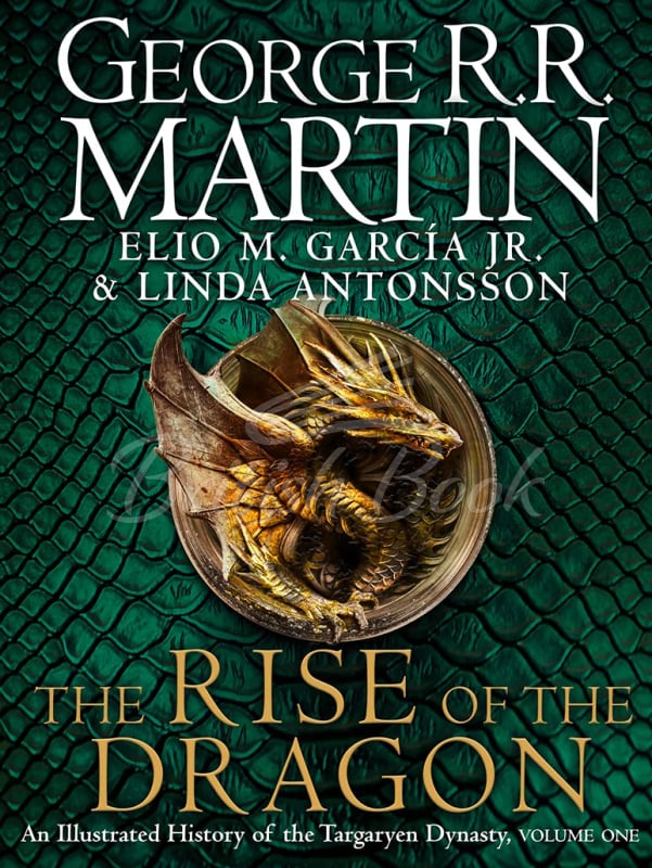 Книга The Rise of the Dragon: An Illustrated History of the Targaryen Dynasty изображение