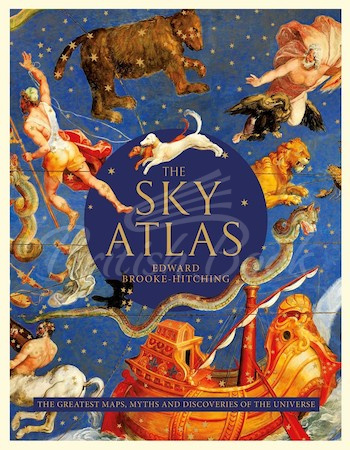 Книга The Sky Atlas: The Greatest Maps, Myths and Discoveries of the Universe зображення