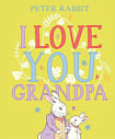 Peter Rabbit: I Love You Grandpa