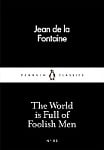 The World is Full of Foolish Men