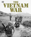 The Vietnam War: The Definitive Visual History