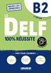 Le DELF 100% réussite B2 2e Édition (au nouveau format d'épreuves)