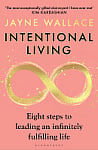 Intentional Living: Eight Steps to Leading an Infinitely Fulfilling Life