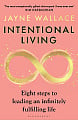 Intentional Living: Eight Steps to Leading an Infinitely Fulfilling Life