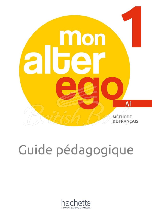 Книга для учителя Mon Alter Ego 1 Guide Pédagogique изображение