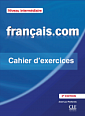 Français.com 2e Édition Intermédiaire Cahier d'exercices